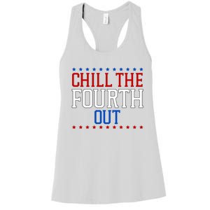 Chill The Fourth Out Funny 4th Of July Women's Racerback Tank