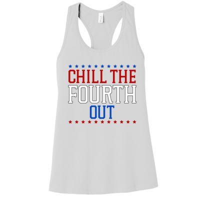 Chill The Fourth Out Funny 4th Of July Women's Racerback Tank