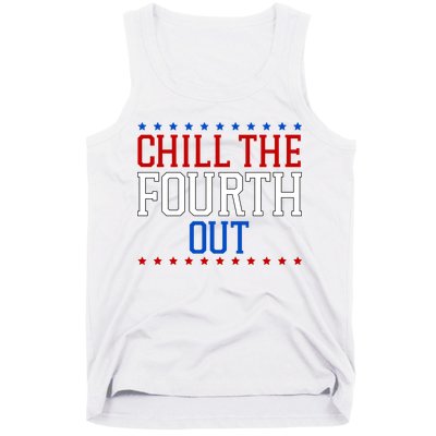 Chill The Fourth Out Funny 4th Of July Tank Top
