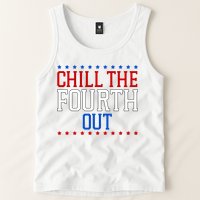 Chill The Fourth Out Funny 4th Of July Tank Top