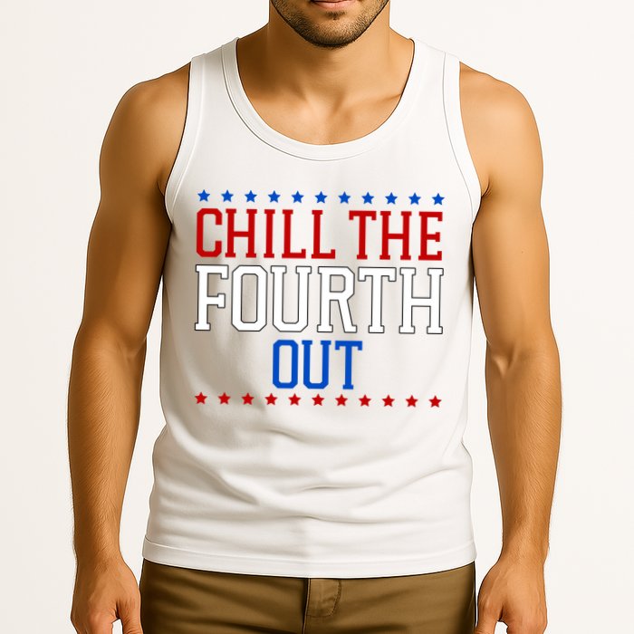 Chill The Fourth Out Funny 4th Of July Tank Top
