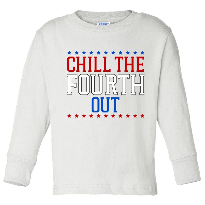 Chill The Fourth Out Funny 4th Of July Toddler Long Sleeve Shirt