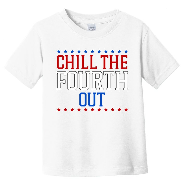 Chill The Fourth Out Funny 4th Of July Toddler T-Shirt