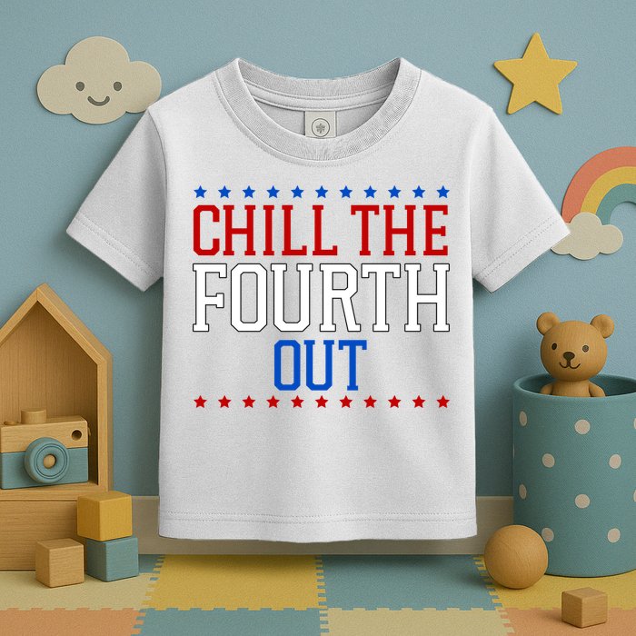 Chill The Fourth Out Funny 4th Of July Toddler T-Shirt