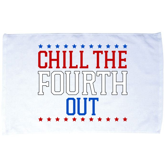 Chill The Fourth Out Funny 4th Of July Microfiber Hand Towel