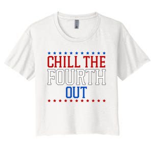 Chill The Fourth Out Funny 4th Of July Women's Crop Top Tee