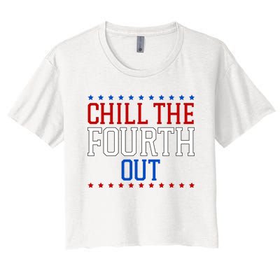 Chill The Fourth Out Funny 4th Of July Women's Crop Top Tee