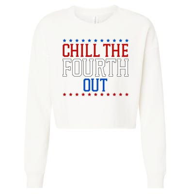 Chill The Fourth Out Funny 4th Of July Cropped Pullover Crew