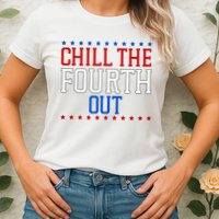 Chill The Fourth Out Funny 4th Of July Womens T-Shirt