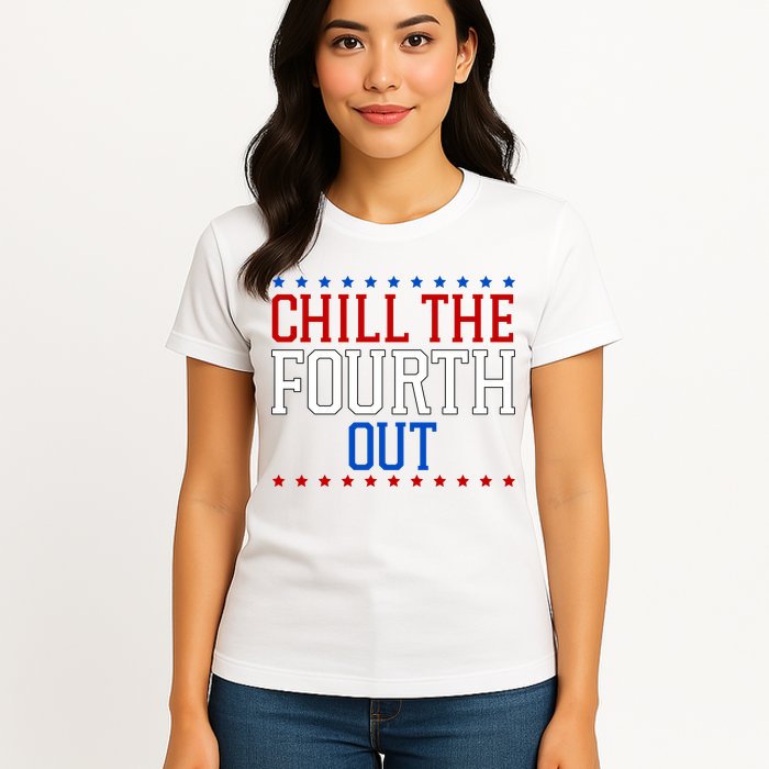 Chill The Fourth Out Funny 4th Of July Womens T-Shirt