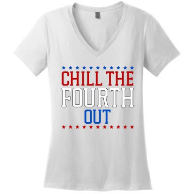 Chill The Fourth Out Funny 4th Of July Women's V-Neck T-Shirt