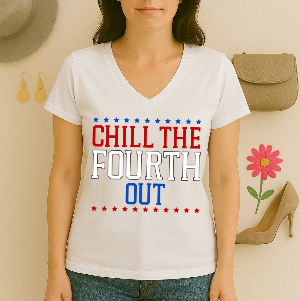 Chill The Fourth Out Funny 4th Of July Women's V-Neck T-Shirt