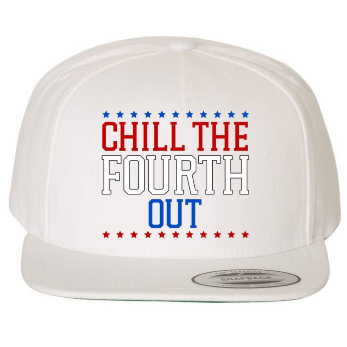 Chill The Fourth Out Funny 4th Of July Wool Snapback Cap