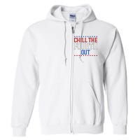 Chill The Fourth Out Funny 4th Of July Full Zip Hoodie