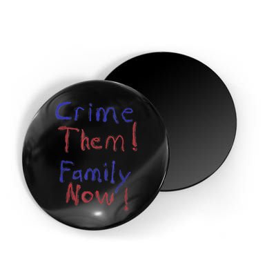 Crime Them! Family Now! Funny Biden Political Woke Meme Magnet