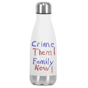 Crime Them! Family Now! Funny Biden Political Woke Meme Stainless Steel Insulated Water Bottle