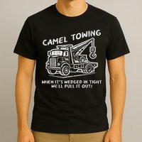 Camel Towing Funny Inappropriate Cringe Adult Humor Joke T-Shirt