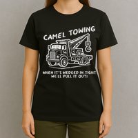 Camel Towing Funny Inappropriate Cringe Adult Humor Joke T-Shirt