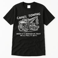 Camel Towing Funny Inappropriate Cringe Adult Humor Joke Tall T-Shirt