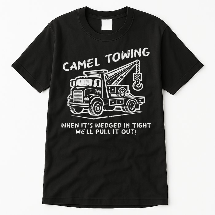 Camel Towing Funny Inappropriate Cringe Adult Humor Joke Tall T-Shirt