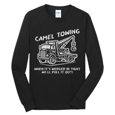 Camel Towing Funny Inappropriate Cringe Adult Humor Joke Tall Long Sleeve T-Shirt