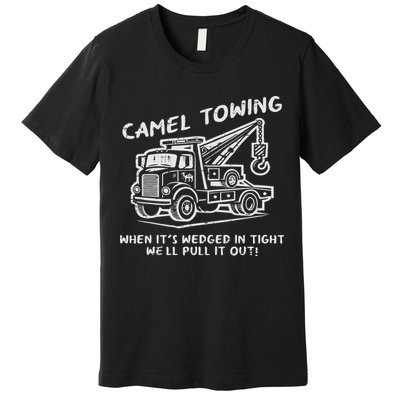 Camel Towing Funny Inappropriate Cringe Adult Humor Joke Premium T-Shirt