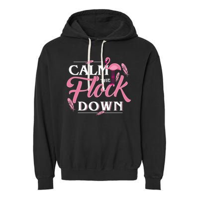 Calm The Flock Down Funny Pink Flamingo Bird Lovers Summer Garment-Dyed Fleece Hoodie