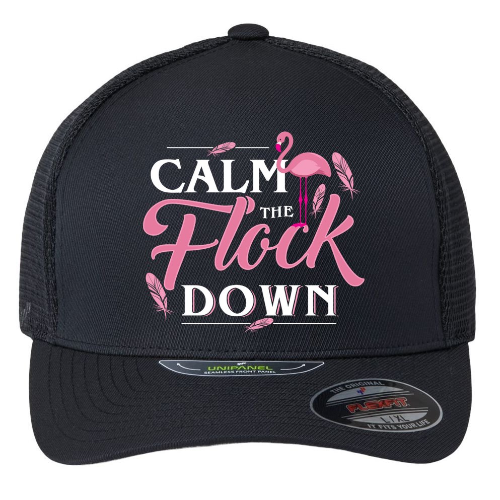 Calm The Flock Down Funny Pink Flamingo Bird Lovers Summer Flexfit Unipanel Trucker Cap