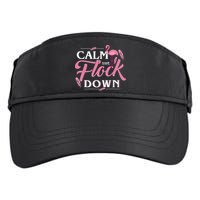 Calm The Flock Down Funny Pink Flamingo Bird Lovers Summer Adult Drive Performance Visor