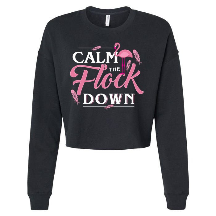 Calm The Flock Down Funny Pink Flamingo Bird Lovers Summer Cropped Pullover Crew