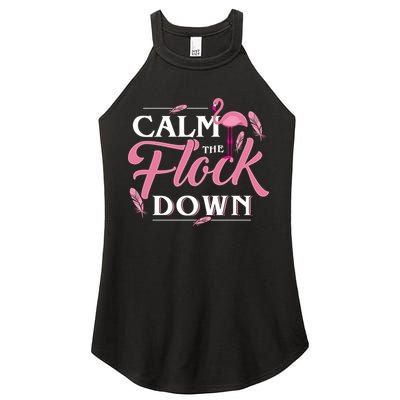 Calm The Flock Down Funny Pink Flamingo Bird Lovers Summer Women's Perfect Tri Rocker Tank