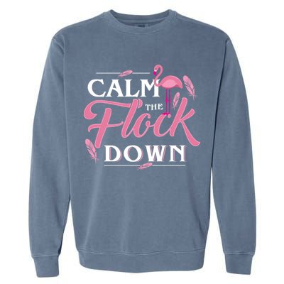 Calm The Flock Down Funny Pink Flamingo Bird Lovers Summer Garment-Dyed Sweatshirt