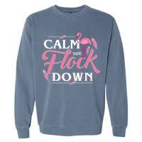 Calm The Flock Down Funny Pink Flamingo Bird Lovers Summer Garment-Dyed Sweatshirt