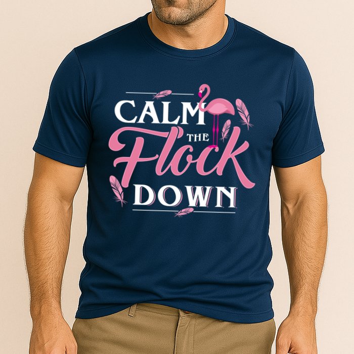 Calm The Flock Down Funny Pink Flamingo Bird Lovers Summer Performance Shirt
