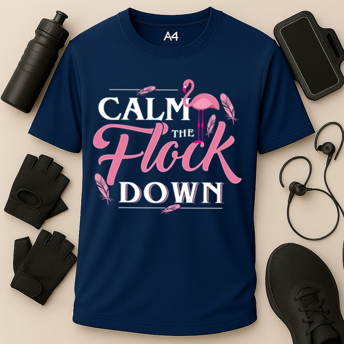 Calm The Flock Down Funny Pink Flamingo Bird Lovers Summer Performance Shirt