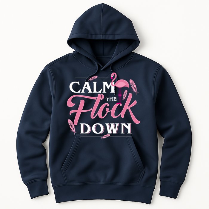 Calm The Flock Down Funny Pink Flamingo Bird Lovers Summer Hoodie