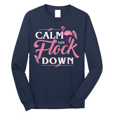Calm The Flock Down Funny Pink Flamingo Bird Lovers Summer Long Sleeve Shirt