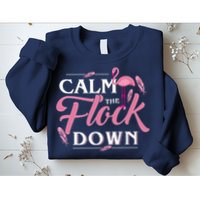 Calm The Flock Down Funny Pink Flamingo Bird Lovers Summer Sweatshirt