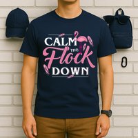 Calm The Flock Down Funny Pink Flamingo Bird Lovers Summer T-Shirt