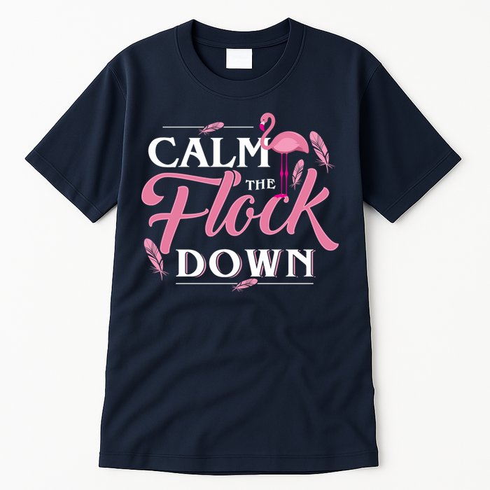 Calm The Flock Down Funny Pink Flamingo Bird Lovers Summer Tall T-Shirt