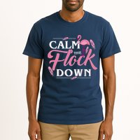 Calm The Flock Down Funny Pink Flamingo Bird Lovers Summer Tall T-Shirt