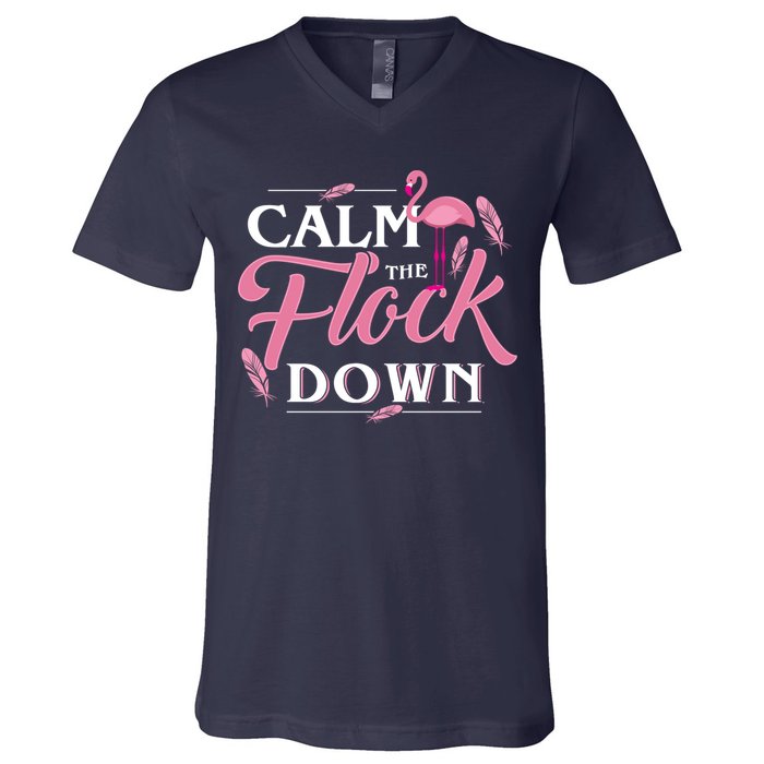 Calm The Flock Down Funny Pink Flamingo Bird Lovers Summer V-Neck T-Shirt