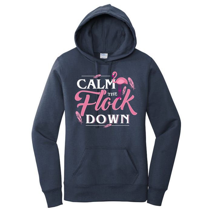 Calm The Flock Down Funny Pink Flamingo Bird Lovers Summer Women's Pullover Hoodie