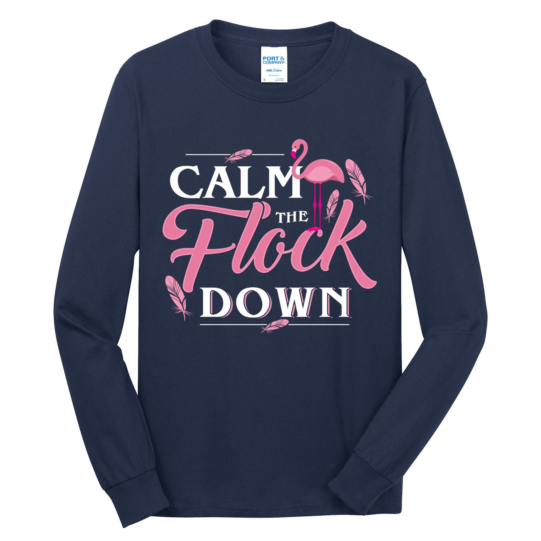 Calm The Flock Down Funny Pink Flamingo Bird Lovers Summer Tall Long Sleeve T-Shirt