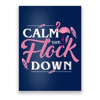 Calm The Flock Down Funny Pink Flamingo Bird Lovers Summer Poster