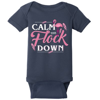Calm The Flock Down Funny Pink Flamingo Bird Lovers Summer Baby Bodysuit