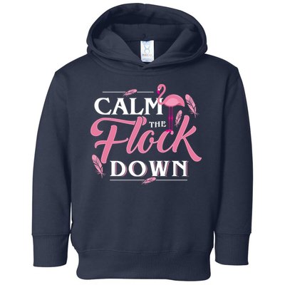 Calm The Flock Down Funny Pink Flamingo Bird Lovers Summer Toddler Hoodie