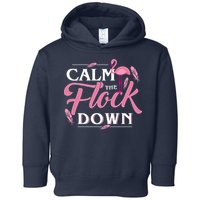 Calm The Flock Down Funny Pink Flamingo Bird Lovers Summer Toddler Hoodie