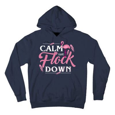 Calm The Flock Down Funny Pink Flamingo Bird Lovers Summer Tall Hoodie