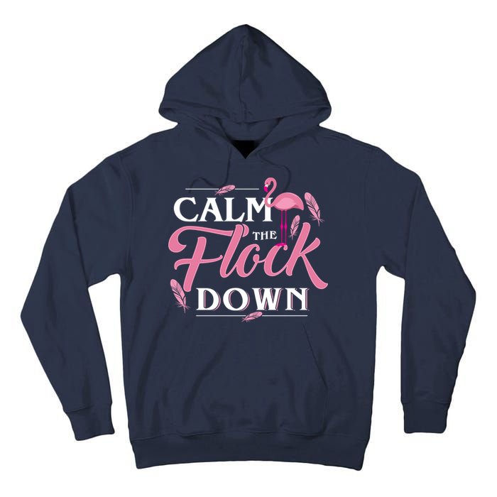 Calm The Flock Down Funny Pink Flamingo Bird Lovers Summer Tall Hoodie